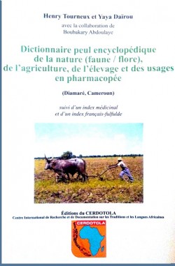 Dictionnaire peul encyclopédie de la nature (faune, flore), de l'agriculture; de l'élevage et des usages en pharmacopée